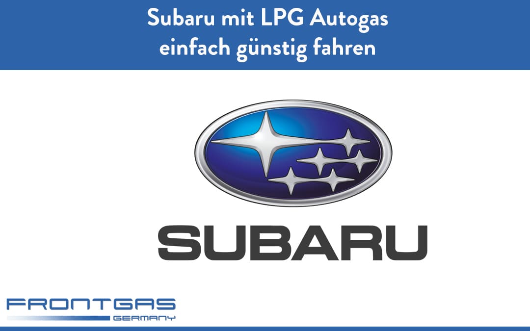 Subaru mit LPG Autogas, einfach günstig fahren
