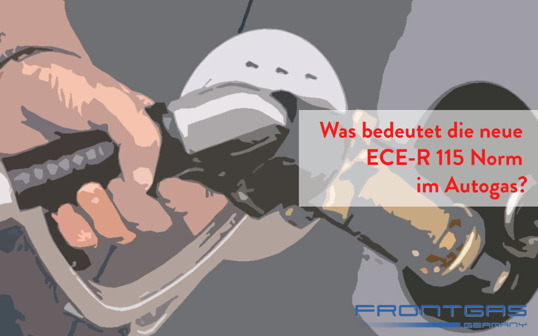 Was bedeutet die Neue ECE-R 115 Norm im Autogas?
