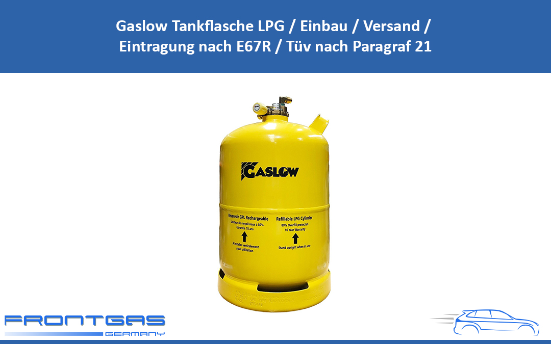 Gaslow Tankflasche LPG / Einbau / Versand / Eintragung nach E67R / Tüv nach Paragraf 21